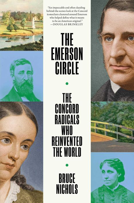 „The Emerson Circle: The Concord Radicals Who Reinvented the World“ von Bruce Nichols. Porträts und Naturansicht.