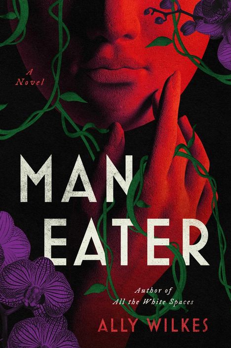 Text: "A Novel", "MANEATER", "Author of All the White Spaces", "ALLY WILKES". Illustration: Rotes Gesicht mit grünen Ranken und lila Blumen.
