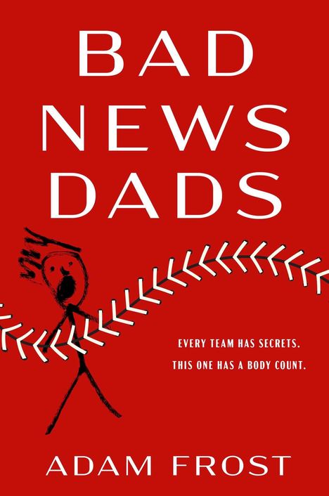 "BAD NEWS DADS" und "EVERY TEAM HAS SECRETS. THIS ONE HAS A BODYCOUNT." auf rotem Hintergrund mit Strichmännchen.
