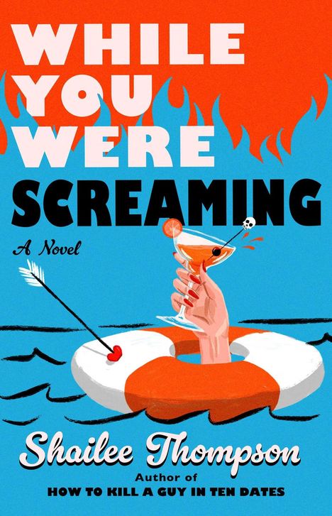 „While You Were Screaming“. Hand mit Cocktail im Rettungsring, Pfeil, Flammen im Hintergrund, lebhafte Farben.