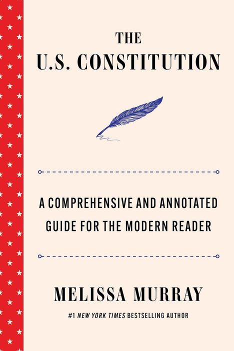 "The U.S. Constitution" von Melissa Murray; guide für moderne Leser. Illustration einer Feder, roter Rand mit weißen Sternen.