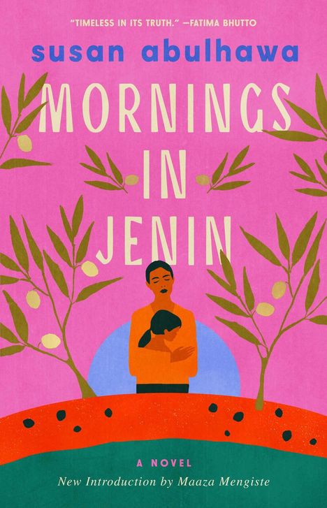 "susan abulhawa, Mornings in Jenin, A Novel, New Introduction by Maaza Mengiste." Illustration mit Olivenbäumen, Frau umarmt Kind.