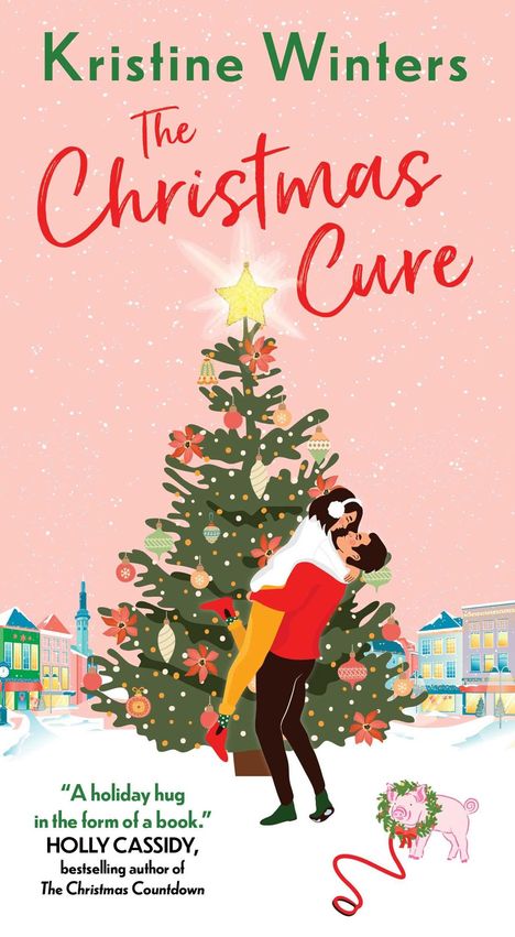 „The Christmas Cure“ von Kristine Winters. Illustration: Paar vor geschmücktem Baum, winterliche Stadt und ein Schweinchen.