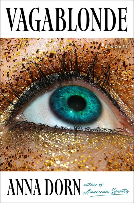 Titel: VAGABLONDE, Autorenname: ANNA DORN, Text: "A Novel". Detailreiches Auge mit Goldglitter.