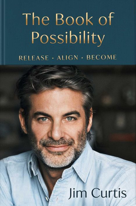 „The Book of Possibility“, darunter „Release · Align · Become“. Unten steht „Jim Curtis“. Porträt eines Mannes.