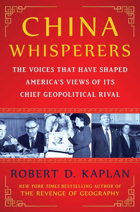 Buchtitel: "China Whisperers". Untertitel: "The voices that have shaped America's views of its chief geopolitical rival". Autor: Robert D. Kaplan. Im unteren Bereich schwarz-weiße Bilder von politischen Figuren.