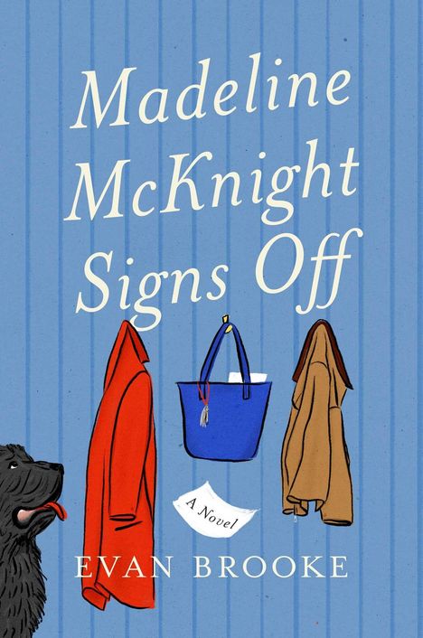 "Madeline McKnight Signs Off," "A Novel" von Evan Brooke. Illustration: Hundeprofil, roter Mantel, blaue Tasche, brauner Mantel.
