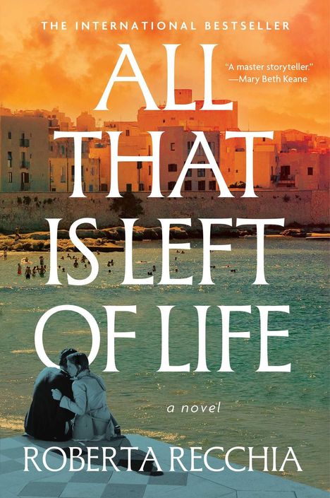 Text: "THE INTERNATIONAL BESTSELLER", "ALL THAT IS LEFT OF LIFE", "a novel", "ROBERTA RECCHIA." Hintergrund: Stadt am Wasser.