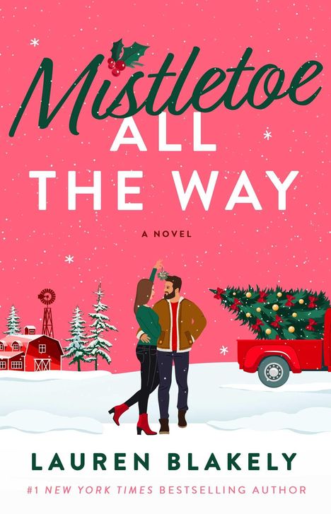 „Mistletoe All The Way“, ein Roman von Lauren Blakely. Paar unter Mistelzweig, roter Truck mit Weihnachtsbaum, schneebedeckte Szene.