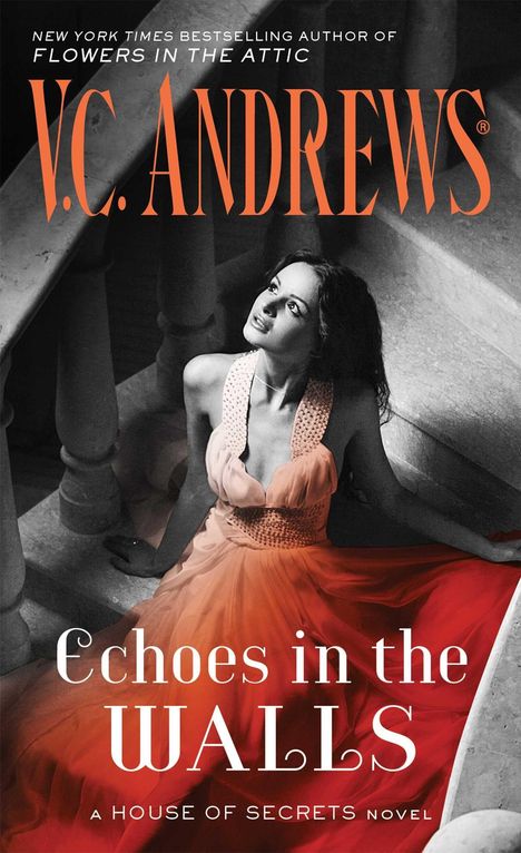 "NEW YORK TIMES BESTSELLING AUTHOR OF FLOWERS IN THE ATTIC. V.C. ANDREWS. Echoes in the Walls. A House of Secrets novel." Eine Frau in einem fließenden, orangen Kleid sitzt auf einer Treppe und schaut nach oben.