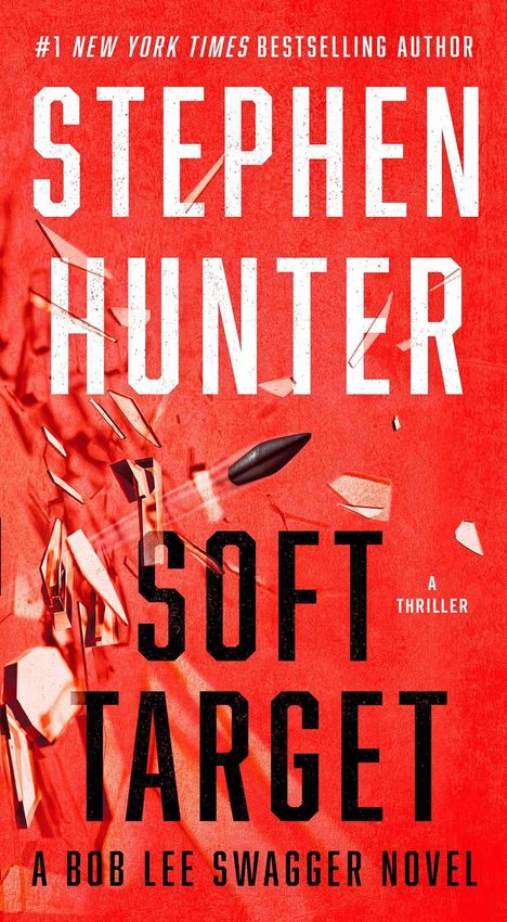 „Stephen Hunter: Soft Target“ – A Bob Lee Swagger Novel. Hintergrund: Rot mit einer abprallenden Kugel.