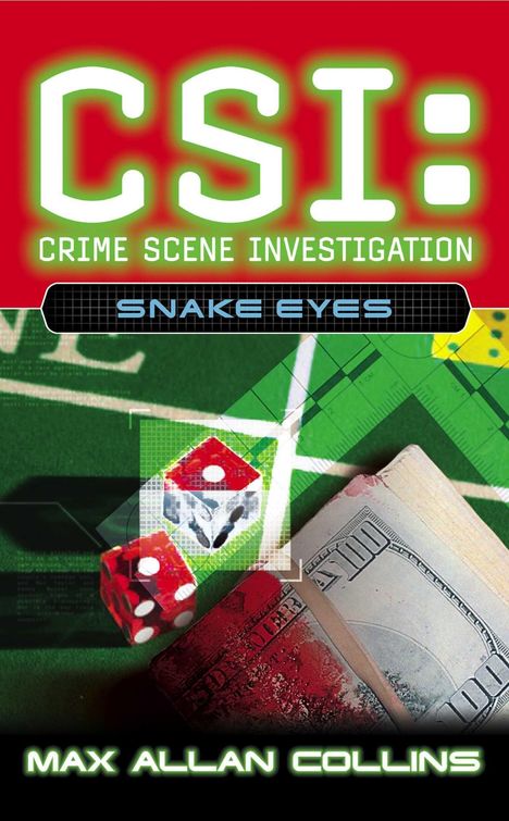 Oben: "CSI: CRIME SCENE INVESTIGATION". Mitte: "SNAKE EYES". Unten: "MAX ALLAN COLLINS". Würfel, Geldschein, Lineal.