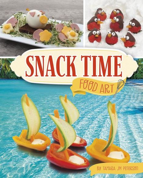 Tamara Jm Peterson: Snack Time Food Art, Buch