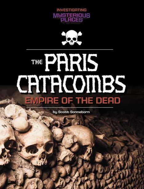 Scott Sonneborn: Paris Catacombs, Empire of the Dead, Buch