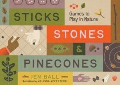 Jennifer Ball: Sticks, Stones &amp; Pinecones, Buch