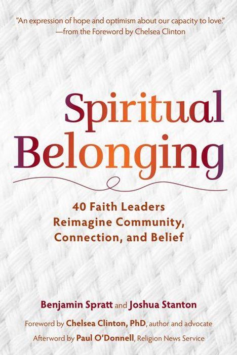 "Spiritual Belonging: 40 Faith Leaders Reimagine Community, Connection, and Belief" von Benjamin Spratt und Joshua Stanton.