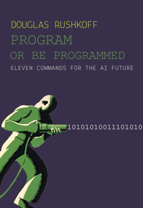Douglas Rushkoff: Program or Be Programmed, Buch