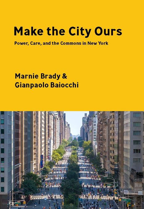 "Make the City Ours: Power, Care, and the Commons in New York" von Marnie Brady & Gianpaolo Baiocchi. Stadtansicht mit breitem Boulevard.