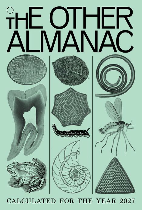 „THE OTHER ALMANAC. CALCULATED FOR THE YEAR 2027.“ Verschiedene Illustrationen von Tieren, Pflanzen, Insekten.