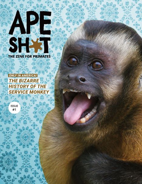 "Ape Shot: The Zine for Primates. Only in America! The Bizarre History of the Service Monkey. Issue #1." Ein lächelnder Affe.