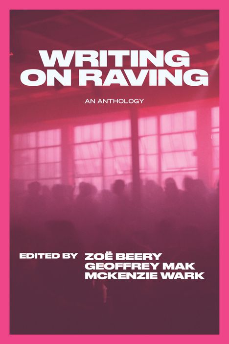 Mckenzie Wark: Writing on Raving, Buch