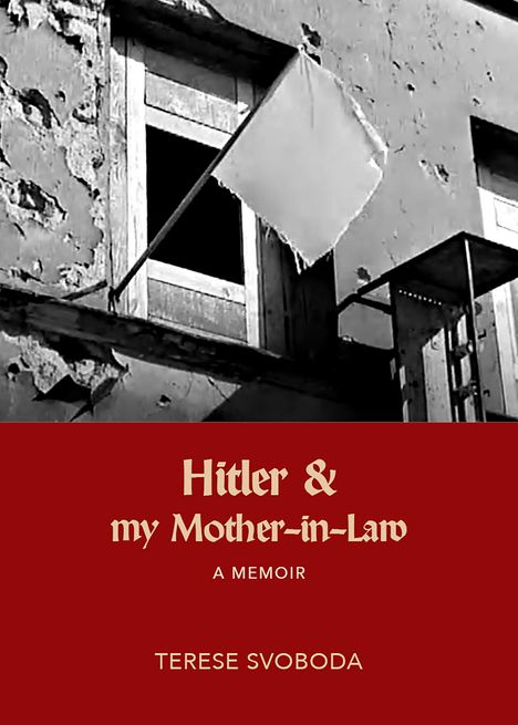 Terese Svoboda: Hitler and My Mother-In-Law, Buch