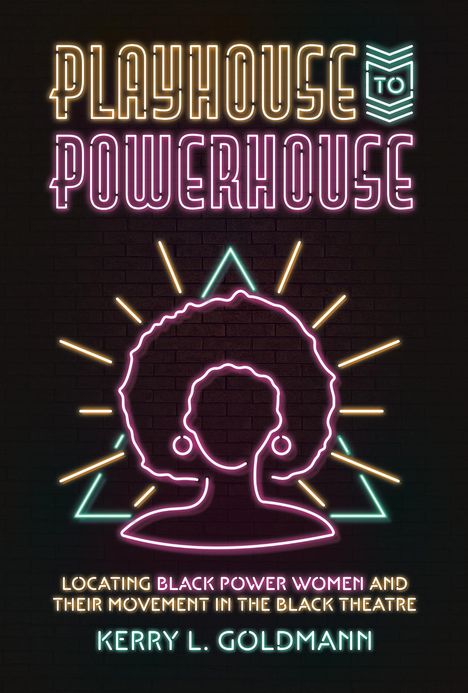 Kerry Goldmann: Playhouse to Powerhouse, Buch