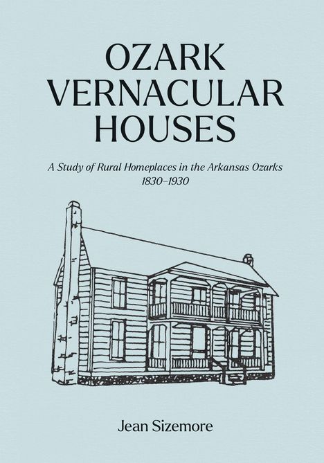 "OZARK VERNACULAR HOUSES" steht oben. Unten "Jean Sizemore". Skizze eines zweistöckigen Holzhauses.