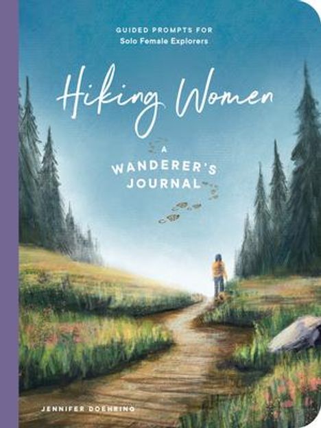 „Guided Prompts for Solo Female Explorers“, „Hiking Women: A Wanderer's Journal“. Frau auf Pfad in malerischer Natur.
