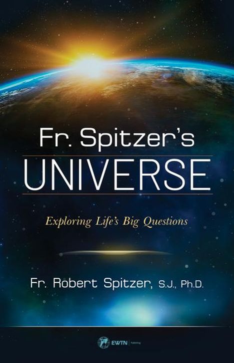 Robert Spitzer S J Ph D: Fr. Spitzer's Universe, Buch