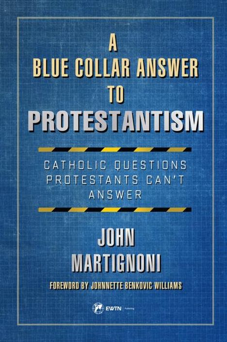 John Martignoni: A Blue Collar Answer to Protestantism, Buch