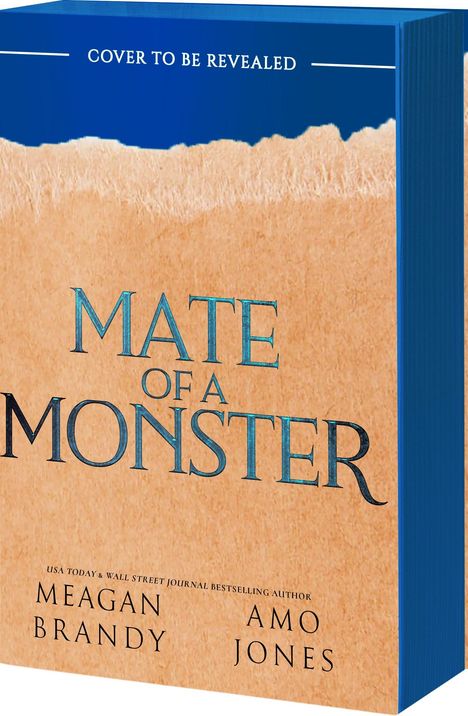 Oben steht "COVER TO BE REVEALED". Darunter "MATE OF A MONSTER". Autoren: Meagan Brandy, Amo Jones. Rechteckige Form.