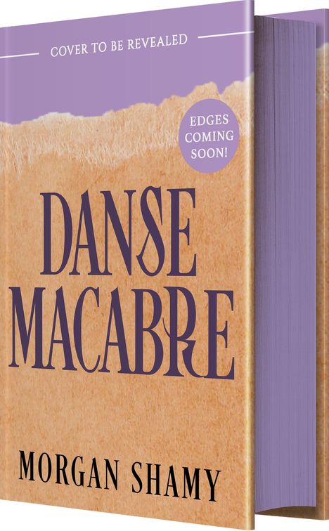 BUCH: Texte „COVER TO BE REVEALED“, „EDGES COMING SOON!“, „DANSE MACABRE“, „MORGAN SHAMY“. Beige-violettes Design.