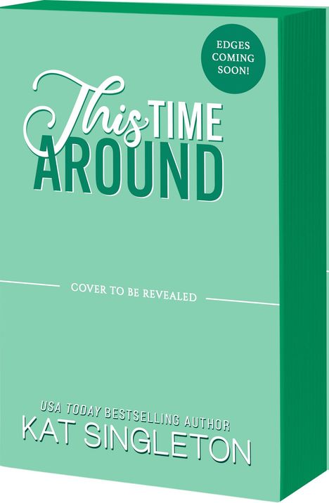 Text: "This Time Around", "Cover to be Revealed", "Edges Coming Soon!", "Kat Singleton". Türkisfarbene Buchvorschau.