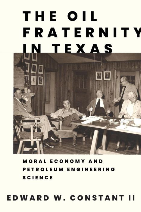 Edward W Constant: Oil Fraternity in Texas, Buch