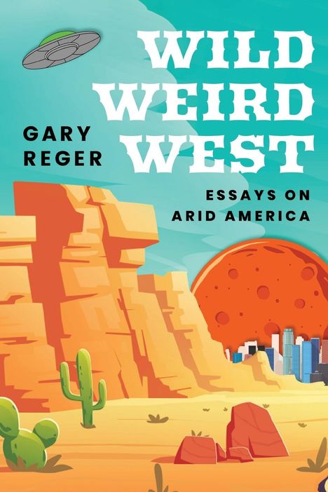 Gary Reger: Wild, Weird, West, Buch