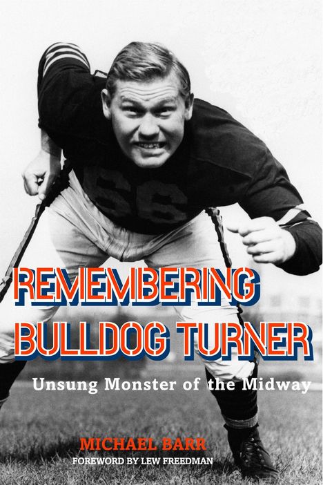 "Remembering Bulldog Turner: Unsung Monster of the Midway" von Michael Barr. Schwarz-Weiß-Bild eines Footballspielers.