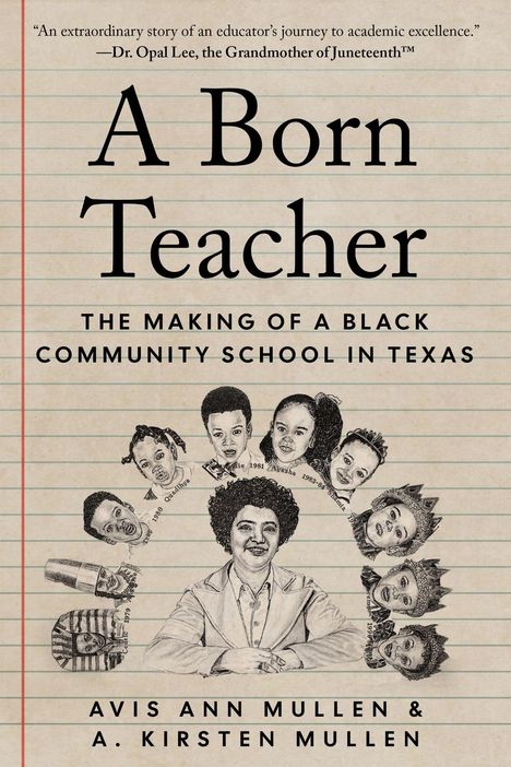 „A Born Teacher: The Making of a Black Community School in Texas“ von Avis Ann Mullen & A. Kirsten Mullen. Illustration: Lehrer mit Kindern.
