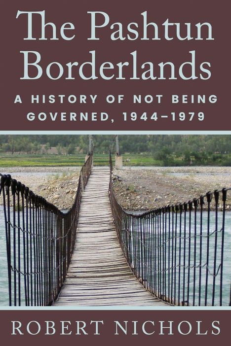 „The Pashtun Borderlands: A History of Not Being Governed, 1944-1979“ von Robert Nichols. Hängebrücke über Fluss.