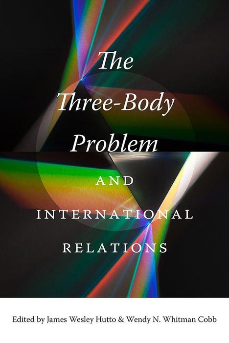 „The Three-Body Problem and International Relations“ steht vor einem regenbogenfarbenen Prismenlicht.