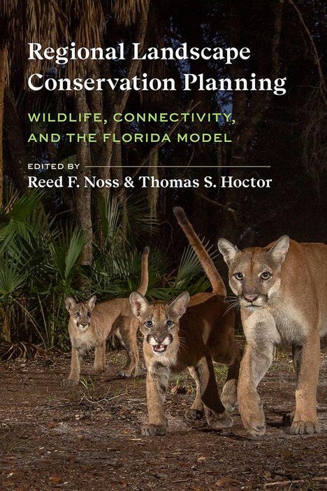 Text: "Regional Landscape Conservation Planning: Wildlife, Connectivity, and the Florida Model" von Reed F. Noss & Thomas S. Hoctor. Drei Pumas im Wald.