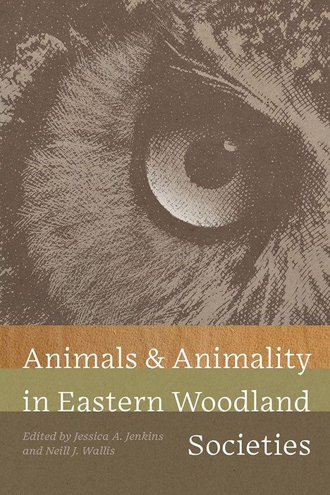 "Animals & Animality in Eastern Woodland Societies. Edited by Jessica A. Jenkins and Neill J. Wallis." Illustration eines Auges.