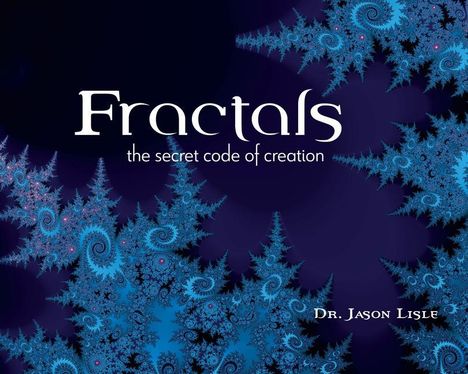 Jason Lisle: Fractals: The Secret Code of Creation, Buch