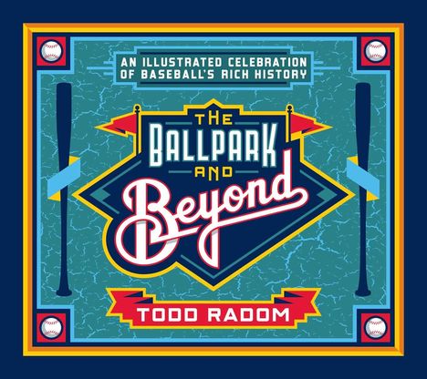 Todd Radom: The Ballpark & Beyond, Buch