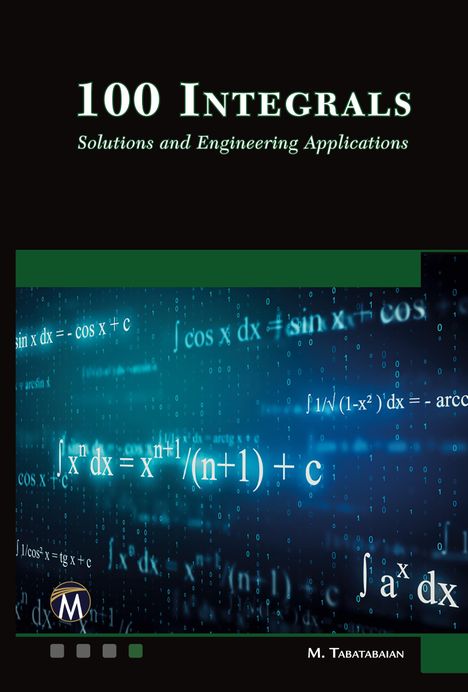 Mehrzad Tabatabaian: 100 Integrals: Solutions with Engineering Applications, Buch