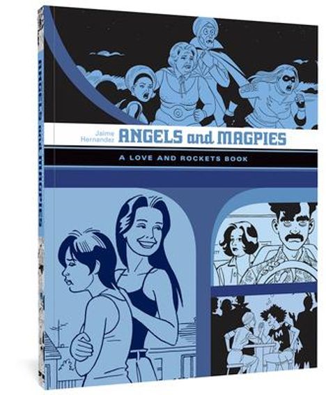 Jaime Hernandez: Angels and Magpies: A Love and Rockets Book, Buch