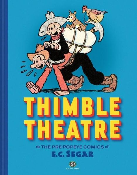 E C Segar: Thimble Theatre &amp; the Pre-Popeye Comics of E.C. Segar, Buch
