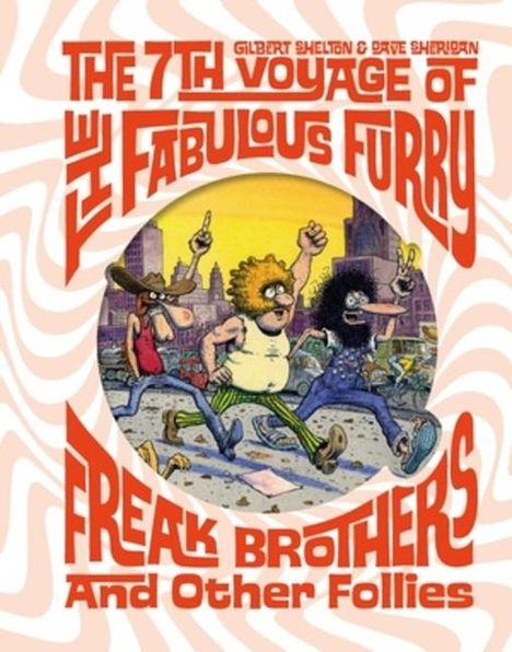 Gilbert Shelton: The 7th Voyage of Fabulous Furry Freak Brothers and Other Follies, Buch