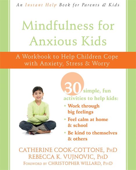 Catherine Cook-Cottone: Mindfulness for Anxious Kids: A Workbook to Help Children Cope with Anxiety, Stress, and Worry, Buch