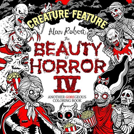 Alan Robert: The Beauty of Horror 4: Creature Feature Coloring Book, Buch